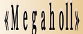 megaholl