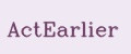ActEarlier