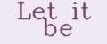 Let It Be