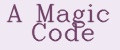 A Magic Code