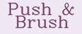 Push & Brush