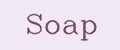 Soap