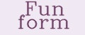 Fun form
