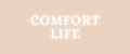 COMFORT LIFE
