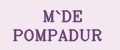 M`DE POMPADUR