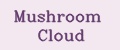 Mushroom Cloud