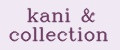 kani & collection