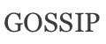 GOSSIP