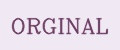 ORGINAL