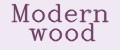 MODERN WOOD