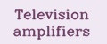 Television amplifiers
