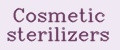 Cosmetic sterilizers