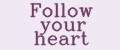 Follow your heart