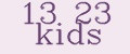 13 23 kids