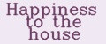 Happiness to the house
