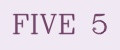 FIVE 5