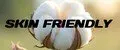 SKIN FRIENDLY