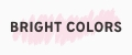 BRIGHT COLORS