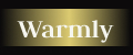 warmly