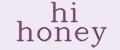 hi honey
