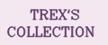 TREX'S COLLECTION