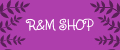 R&M SHOP