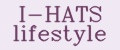 I-HATS LIFESTYLE