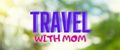 Travel with mom