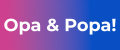 Opa & Popa!