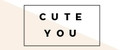 Cute You.