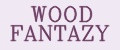 WOOD FANTAZY