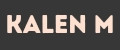 KALEN M