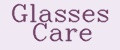 Glasses Care