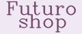 Futuro shop