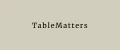 TableMatters