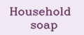 Household soap