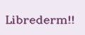 Librederm!!