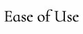 Ease of use