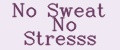 No Sweat No Stresss