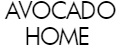 AVOCADO HOME