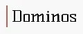 Dominos