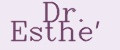 Dr. Esthe'